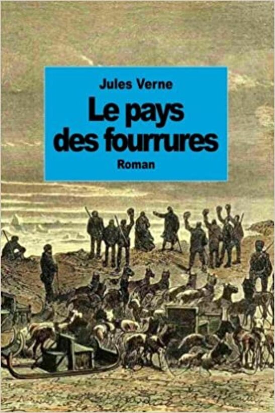 Le Pays des fourrures auteur Julio Verne