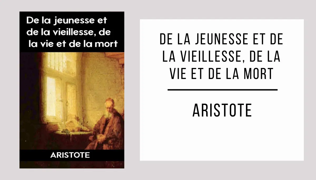 De la Jeunesse et de la Vieillesse, de la Vie et de la Mort autor Aristote