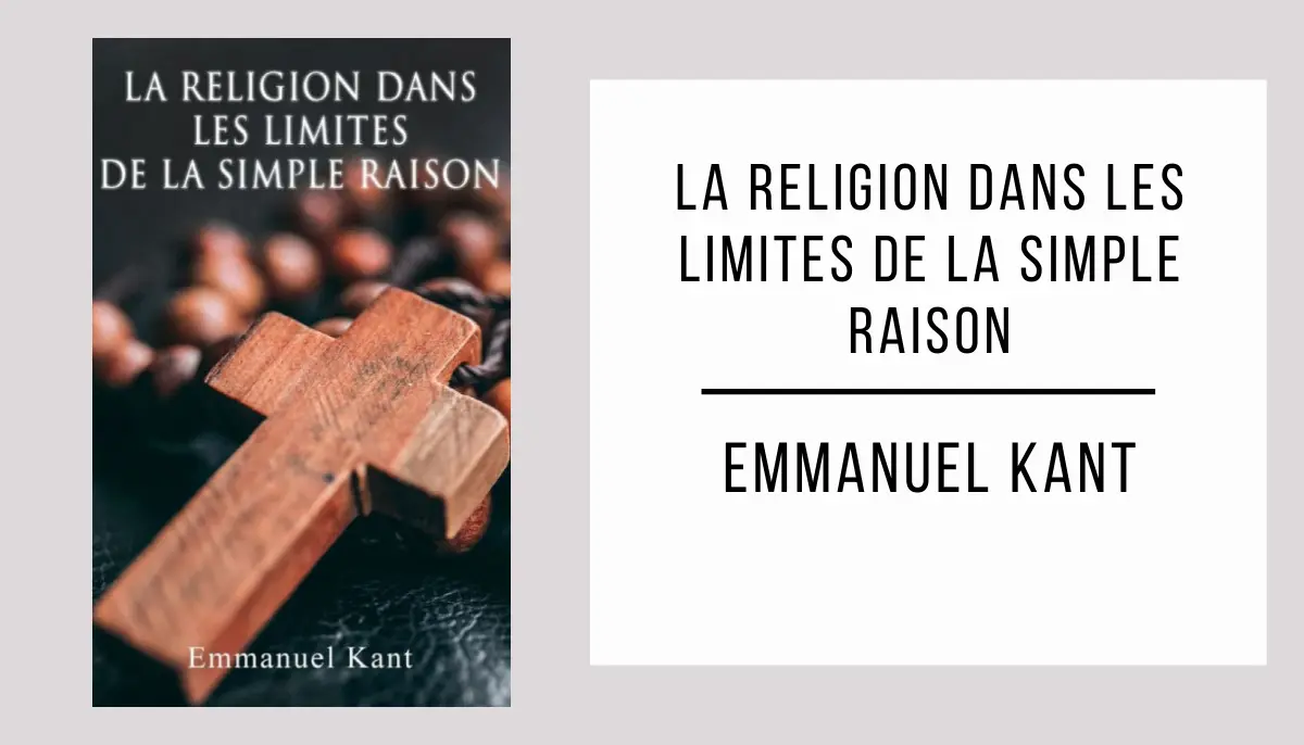 La Religion dans les Limites de la Simple Raison par Emmanuel Kant