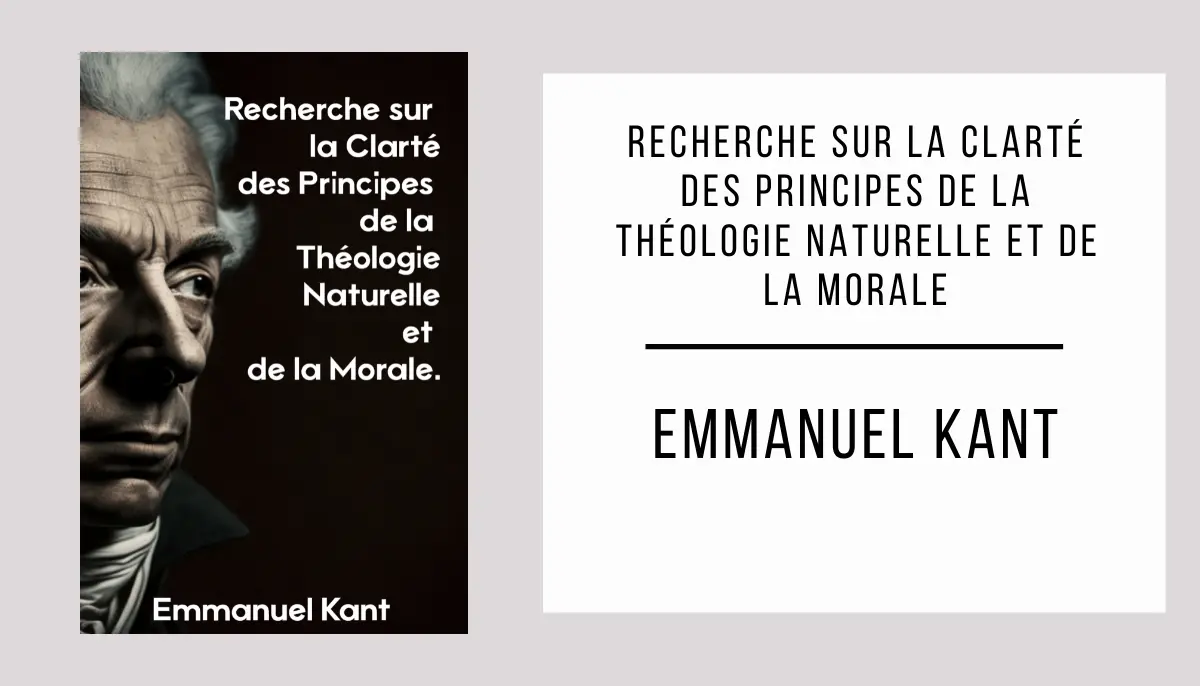 Recherche sur la Clarté des Principes de la Théologie Naturelle et de la Morale par Emmanuel Kant