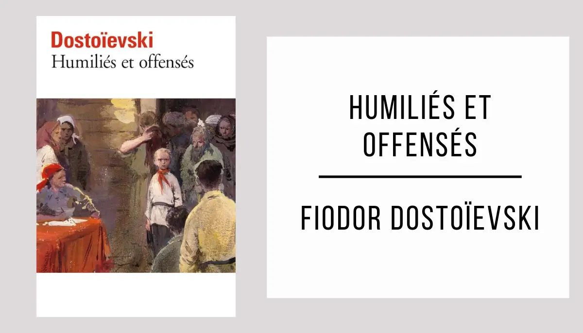Humiliés et Offensés par Fiodor Dostoïevski