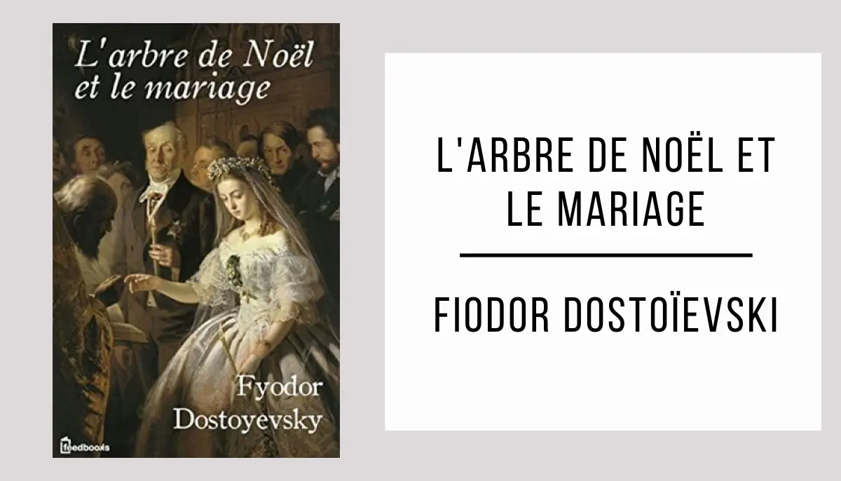 L'Arbre de Noël et le Mariage par Fiodor Dostoïevski